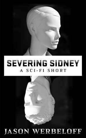 Severing Sidney by Jason Werbeloff