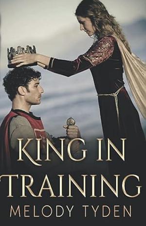 King in Training by Melody Tyden