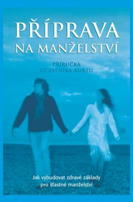 Marriage Preparation Course Guest Manual, Czech Editon by Nicky and Sila Lee