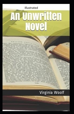 An Unwritten Novel Illustrated by Virginia Virginia