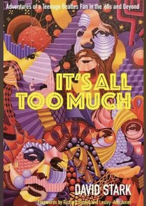 It's All Too Much by David Stark