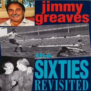 The Sixties Revisited by Jimmy Greaves