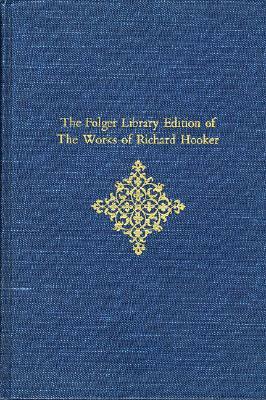 The Folger Library Edition of the Works of Richard Hooker, Volume III: Of the Laws of Ecclesiastical Polity: Books VI, VII, VIII by Richard Hooker
