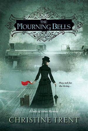 The Mourning Bells by Christine Trent, Christine Trent