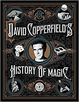David Copperfield's History of Magic by Homer Liwag, David Britland, Richard Wiseman, David Copperfield