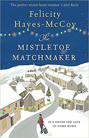 The Mistletoe Matchmaker by Felicity Hayes-McCoy