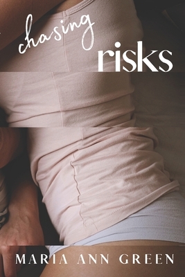 Chasing Risks by Maria Ann Green