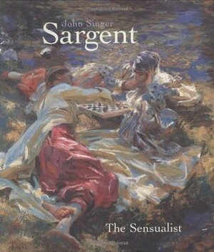 John Singer Sargent: The Sensualist by Trevor J. Fairbrother, John Singer Sargent