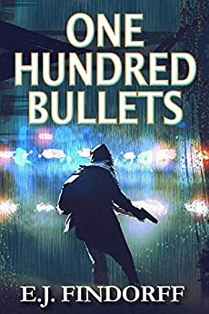 One Hundred Bullets by E.J. Findorff