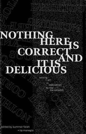Nothing Here is Correct and It Is Delicious by Lip Manegio, Summer Farah