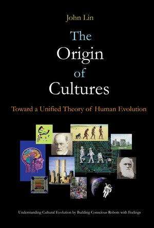 The Origin of Cultures: Toward a Unified Theory of Human Evolution by John Lin