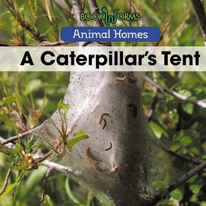 A Caterpillar's Tent by Arthur Best