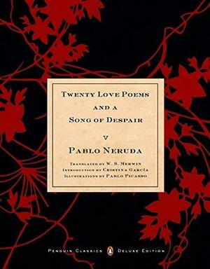 Twenty Love Poems and a Song of Despair: (Dual-Language Penguin Classics Deluxe Edition) by Pablo Neruda, W.S. Merwin, Cristina García