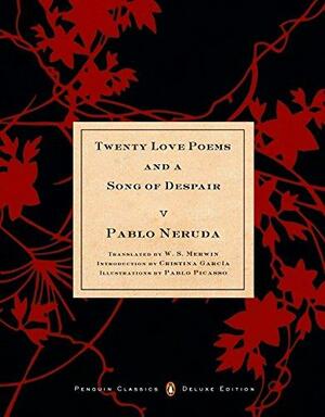 Twenty Love Poems and a Song of Despair: (Dual-Language Penguin Classics Deluxe Edition) by Cristina García, W.S. Merwin, Pablo Neruda