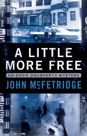A Little More Free by John McFetridge