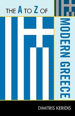 The A to Z of Modern Greece by Dimitris Keridis