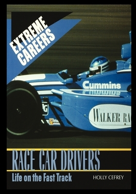 Race Car Drivers: Life on the Fast Track by Holly Cefrey