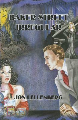 Baker Street Irregular by Jon L. Lellenberg