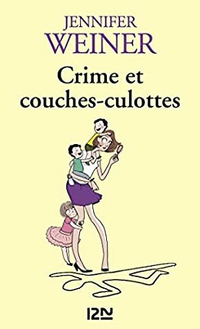 Crime et couches-culottes (Litterature t. 13369) by Jennifer Weiner, Laure Manceau