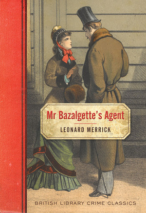Mr Bazalgette's Agent by Leonard Merrick
