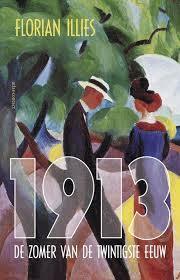 1913: De zomer van de twintigste eeuw by Florian Illies, Jan Bert Kanon