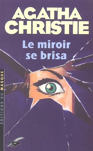 Le miroir se brisa by Agatha Christie