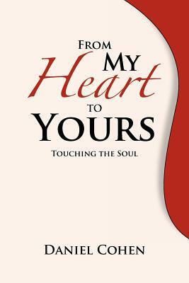 From My Heart to Yours: Touching the Soul by Daniel Cohen