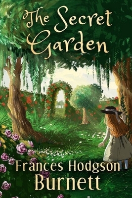 The Secret Garden Illustrated by Frances Hodgson Burnett