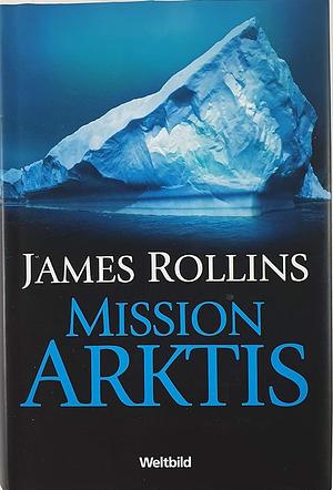 Mission Arktis by James Rollins