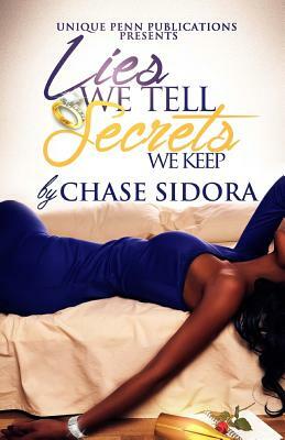 Lies We Tell, Secrets We Keep by Chase Sidora