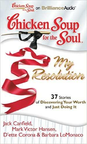 Chicken Soup for the Soul: My Resolution - 37 Stories of Discovering Your Worth and Just Doing It by Jack Canfield
