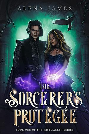 The Sorcerer's Protégée by Alena James