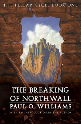 The Breaking of Northwall by Paul O. Williams