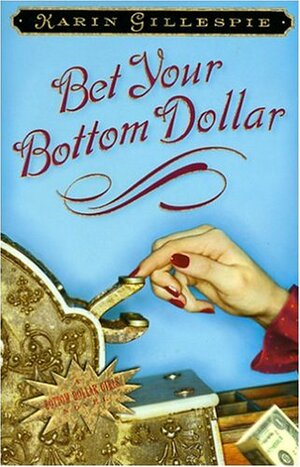 Bet Your Bottom Dollar by Karin Gillespie