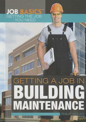 Getting a Job in Building Maintenance by Philip Wolny