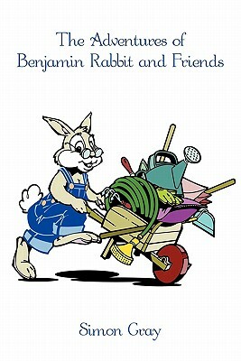The Adventures of Benjamin Rabbit and Friends by Simon Gray