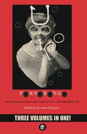 Oulipo Pornobongo: Anthology of Erotic Wordplay by Various, Norman Conquest