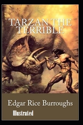 Tarzan the Terrible Illustrated by Edgar Rice Burroughs