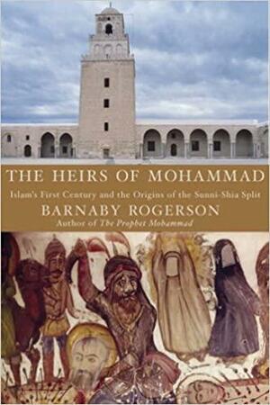 ورثة محمد جذور الخلاف السني الشيعي by Barnaby Rogerson