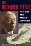 The Rickover Effect: How One Man Made a Difference by Theodore Rockwell