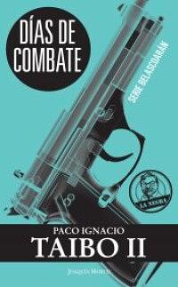 Dias de Combate by Paco Ignacio Taibo II