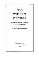 God Without Thunder: An Unorthodox Defense of Orthodoxy by John Crowe Ransom