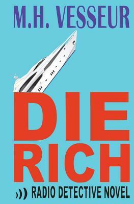 Die Rich: A Radio Detective by M. H. Vesseur