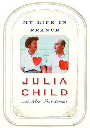 My Life in France by Julia Child, Alex Prud'homme