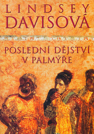 Poslední dějství v Palmyře by Lindsey Davis