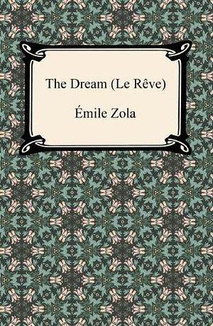 The Dream (Le Reve) with Biographical Introduction by Émile Zola, Eliza E. Chase