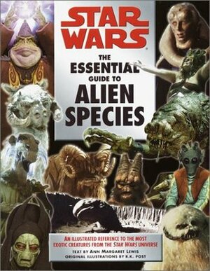 Star Wars:The Essential Guide to Alien Species by Ann Margaret Lewis, R.K. Post