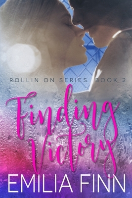 Finding Victory: Book 2 of the Rollin On Series by Emilia Finn