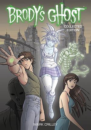 Brody's Ghost: Collected Edition by Mark Crilley