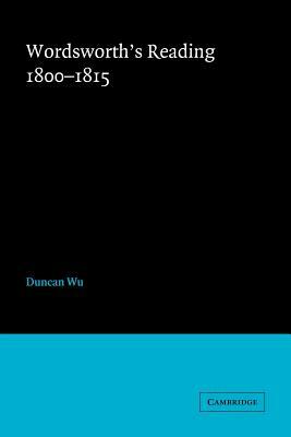 Wordsworth's Reading 1800 1815 by Wu Duncan, Duncan Wu